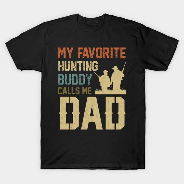 My Favorite Hunting Buddy Calls Me Dad T-Shirt by Rojio